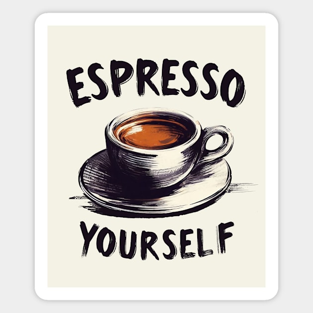 Espresso Yourself Magnet by CreativeSage